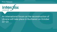 An international forum on the reconstruction of Ukraine will take place in Bucharest on October 22–23