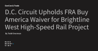 D.C. Circuit Upholds FRA Buy America Waiver for Brightline West High-Speed Rail Project