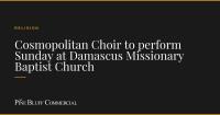 Cosmopolitan Choir to perform Sunday at Damascus Missionary Baptist Church