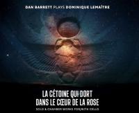 Music Review: Dan Barrett – ‘La cétoine qui dort dans le cœur de la rose,’ Solo and Chamber Works for/with Cello by Dominique Lemaître