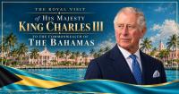 The Royal Visit Of His Majesty King Charles III To The Commonwealth Of The Bahamas