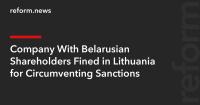 Company With Belarusian Shareholders Fined in Lithuania for Circumventing Sanctions