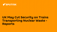 UK May Cut Security on Trains Transporting Nuclear Waste - Reports