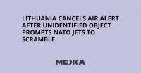 Lithuania Cancels Air Alert After Unidentified Object Prompts NATO Jets to Scramble