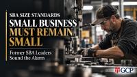 Former SBA Leaders Sound the Alarm on Proposed Size Standards: Small Business Must Remain Small