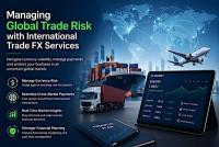 Managing Global Trade Risk with International Trade FX Services