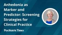 <![CDATA[Anhedonia as Marker and Predictor: Screening Strategies for Clinical Practice]]>