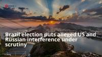 Brazil election puts alleged US and Russian interference under scrutiny