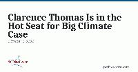 Clarence Thomas Is in the Hot Seat for Big Climate Case