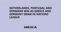 Netherlands, Portugal and Denmark Win as Greece and Germany Draw in Nations League