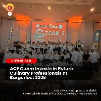ACF Guam Invests in Future Culinary Professionals at Burgerfest 2026
