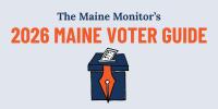 The Maine Monitor launches 2026 Maine voter guide