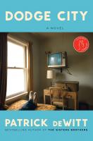 Book Review: Patrick deWitt's mastery as a writer is revealed in Giller-nominated Dodge City