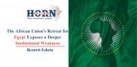 The African Union’s Retreat for Egypt Exposes a Deeper Institutional Weakness