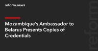 Mozambique’s Ambassador to Belarus Presents Copies of Credentials