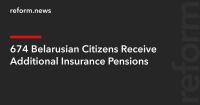 674 Belarusian Citizens Receive Additional Insurance Pensions