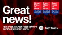 Fast Track secures fifth straight Great Place to Work certification in its tenth year