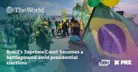 Brazil’s Supreme Court becomes a battleground amid presidential elections
