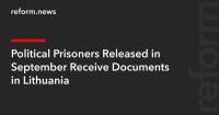 Political Prisoners Released in September Receive Documents in Lithuania