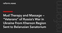 Mud Therapy and Massage — “Veterans” of Russia’s War in Ukraine From Kherson Region Sent to Belarusian Sanatorium