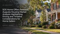 SOS Home Offers Releases Augusta Housing Market Analysis Highlighting Pricing and Timeline Considerations for Home Sellers