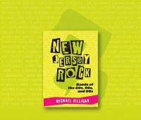 "New Jersey Rock: Bands of the '80s, '90s, and '00s" by Michael Gilligan