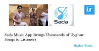 Sada Music App Brings Thousands of Uyghur Songs to Listeners
