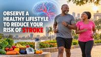 Observe a Healthy Lifestyle to Reduce Your Risk of Stroke