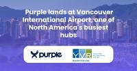 Purple lands at Vancouver International Airport, one of North America's busiest hubs