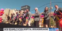 New medical rehabilitation hospital breaks ground