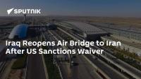 Iraq Reopens Air Bridge to Iran After US Sanctions Waiver