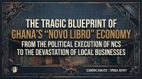 The Tragic Blueprint of Ghana's "Novo Libro" Economy: From the Political Execution of NCS to the Devastation of Local Businesses