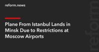 Plane From Istanbul Lands in Minsk Due to Restrictions at Moscow Airports
