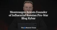 Montenegro Expels Founder of Russian Pro-War Blog Rybar for 'Security Reasons'