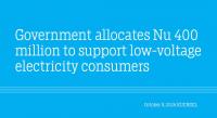 Government allocates Nu 400 million to support low-voltage electricity consumers