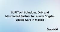 SoFi Tech Solutions, Orbi and Mastercard Partner to Launch Crypto-Linked Card in Mexico