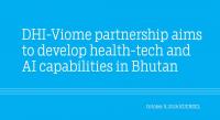 DHI-Viome partnership aims to develop health-tech and AI capabilities in Bhutan