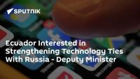 Ecuador Interested in Strengthening Technology Ties With Russia - Deputy Minister