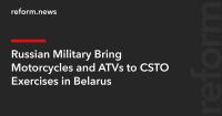 Russian Military Bring Motorcycles and ATVs to CSTO Exercises in Belarus