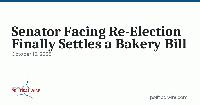 Senator Facing Re-Election Finally Settles a Bakery Bill