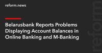 Belarusbank Reports Problems Displaying Account Balances in Online Banking and M-Banking