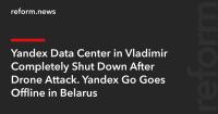 Yandex Data Center in Vladimir Completely Shut Down After Drone Attack. Yandex Go Goes Offline in Belarus