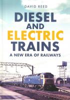 Book Review: Diesel and Electric Trains: A New Era of Railways by David Reed