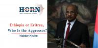 Ethiopia or Eritrea, Who Is the Aggressor?