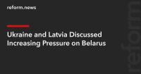 Ukraine and Latvia Discussed Increasing Pressure on Belarus
