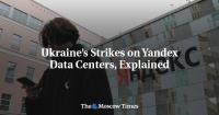 Ukraine’s Strikes on Yandex Data Centers, Explained