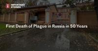 First Death of Plague in Russia in 50 Years