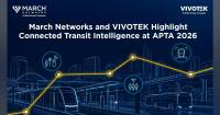March Networks and VIVOTEK to Showcase AI-Powered Transit Security at APTA TRANSform 2026