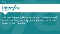 USA and Europe drafting peace plan for Ukraine and Russia involving security guarantees and territorial compromise – media