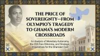 The Price of Sovereignty—From Olympio’s Tragedy to Ghana’s M...